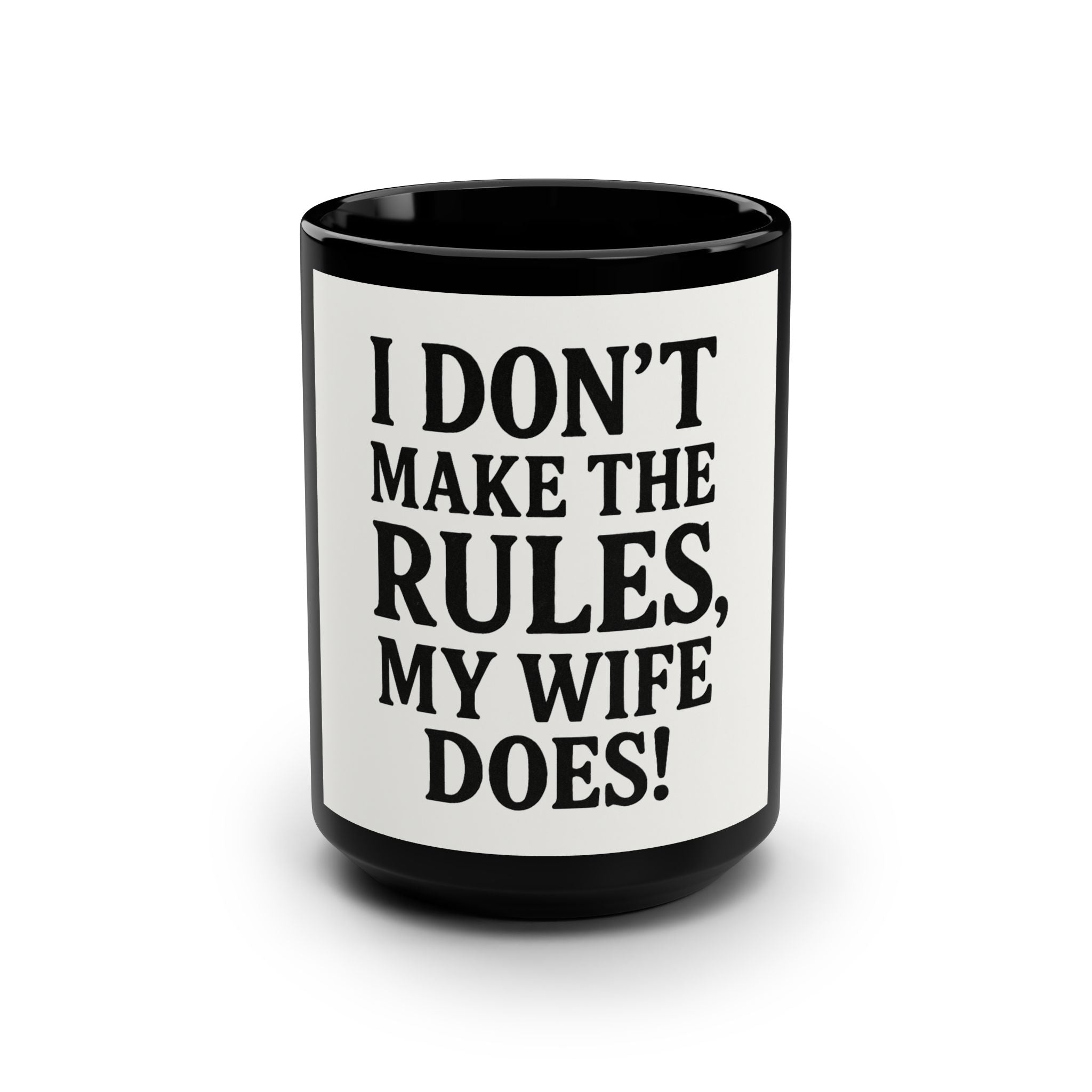 15oz Black Mug — "I Don't Make the Rules, My Wife Does!" Funny Father's Day Coffee Cup